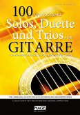 100 wunderbare Solos, Duette und Trios für Gitarre 100 wunderbare Solos, Duette und Trios für Gitarre