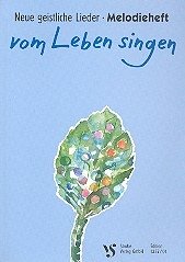 Cover Vom Leben singen Neue geistliche Lieder Melodieheft mit Texten