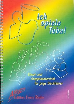 Ich spiele Tuba Schule für Einzel- und Gruppenunterricht für junge Blechbläser