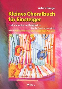 Cover Kleines Choralbuch für Einsteiger Band 1 - Neue geistliche Lieder in Jazz, Rock, Pop, Latin für Orgel