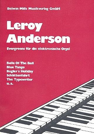 Leroy Anderson: Evergreens für E-Orgel Leroy Anderson: Evergreens für E-Orgel