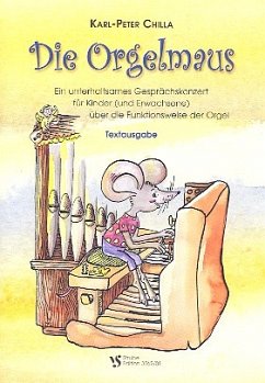 Cover Die Orgelmaus Textausgabe ein unterhaltsames Gesprächskonzert über die Funktionsweise der Orgel