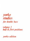 Yorke Studies for double bass vol.1 Half and first positions Yorke Studies for double bass vol.1 Half and first positions