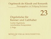 Orgelstücke für Kenner und Liebhaber Band 2 Leichte Orgelstücke verschiedener Komponisten Orgelstücke für Kenner und Liebhaber Band 2 Leichte Orgelstücke verschiedener Komponisten
