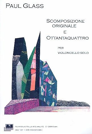 Scomposizione originale e ottantaquattro per violoncello solo Scomposizione originale e ottantaquattro per violoncello solo