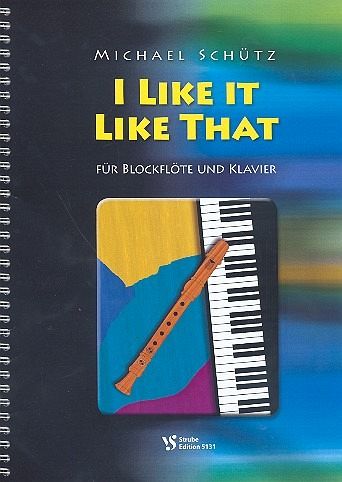 I like it like that für Sopranblockflöte (wechselnde Besetzung) und Klavier