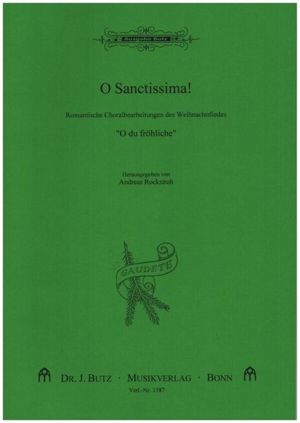O Sanctissima Romantische - Choralbearbeitungen des Weihnachtsliedes 'O du fröhliche' O Sanctissima Romantische - Choralbearbeitungen des Weihnachtsliedes 'O du fröhliche'