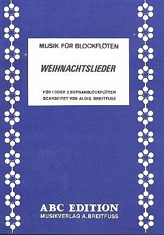 Weihnachtslieder für 1-2 Sopranblockflöten Spielpartitur Weihnachtslieder für 1-2 Sopranblockflöten Spielpartitur