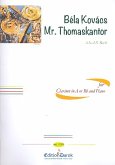 Mr. Thomaskantor for clarinet in A or Bb and piano Mr. Thomaskantor for clarinet in A or Bb and piano