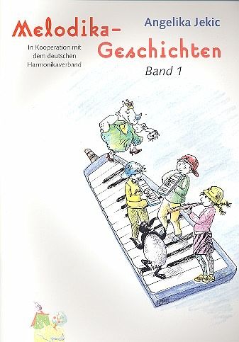 Melodikageschichten Band 1 für Melodika Melodikageschichten Band 1 für Melodika