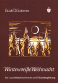 Winterweiße Weihnacht für 2 Melodieinstrumente und Gitarre Winterweiße Weihnacht für 2 Melodieinstrumente und Gitarre