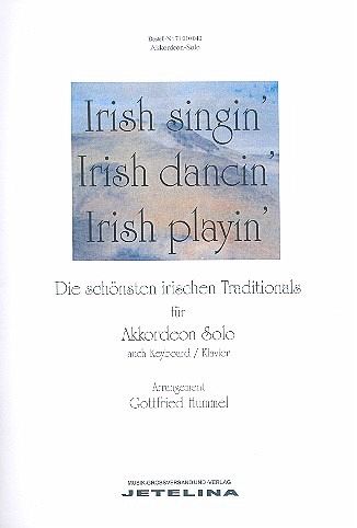 Irish Singin' Irish Dancin' Irish Playin' Irische Traditionals für Akkordeon solo (Keyboard, Klavier) Irish Singin' Irish Dancin' Irish Playin' Irische Traditionals für Akkordeon solo (Keyboard, Klavier)