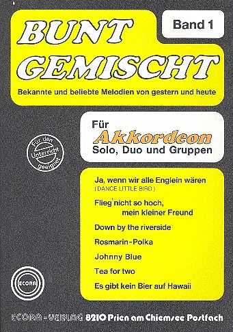Bunt gemischt Band 1 für Akkordeon Bekannte und beliebte Melodien von gestern und heute Bunt gemischt Band 1 für Akkordeon Bekannte und beliebte Melodien von gestern und heute