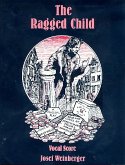 The ragged Child A musical play Klavierauszug The ragged Child A musical play Klavierauszug