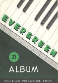 Evergreen-Album 21: für Gesang und Klavier Evergreen-Album 21: für Gesang und Klavier