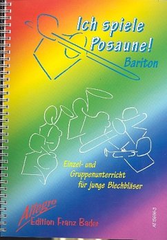 Cover Ich spiele Posaune Schule für Einzel- und Gruppenunterricht (Bariton)