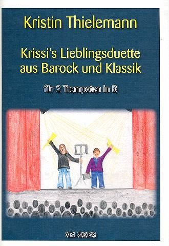 Krissis Lieblingsduette aus Barock und Klassik für 2 Trompeten in B Spielpartitur Krissis Lieblingsduette aus Barock und Klassik für 2 Trompeten in B Spielpartitur