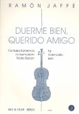 Duerme bien querido amigo Fantasia flamenca in memoriam Pedro Bacan für Violoncello solo Duerme bien querido amigo Fantasia flamenca in memoriam Pedro Bacan für Violoncello solo