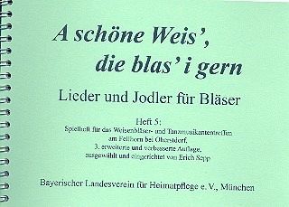 A schöne Weis die blas i gern Band 5 für 2-4 (Blech-) Blasinstrumente Spielpartitur A schöne Weis die blas i gern Band 5 für 2-4 (Blech-) Blasinstrumente Spielpartitur