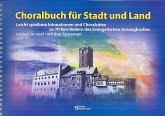 Choralbuch für Stadt und Land für Orgel Leicht spielbare Intonationen und Choralsätze zu 70 Kernliedern des EG Choralbuch für Stadt und Land für Orgel Leicht spielbare Intonationen und Choralsätze zu 70 Kernliedern des EG