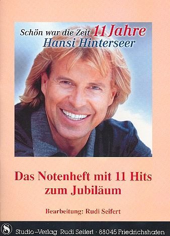 11 Jahre Hansi Hinterseer: Schön war die Zeit Songbook für Gesang und Klavier 11 Jahre Hansi Hinterseer: Schön war die Zeit Songbook für Gesang und Klavier