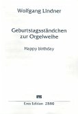 Geburtstagsständchen zur Orgelweihe für Orgel Geburtstagsständchen zur Orgelweihe für Orgel