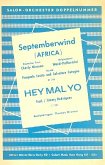 Septemberwind ( Africa ) und Hey Mal Yo: für Salonorchester Direktion und Stimmen Septemberwind ( Africa ) und Hey Mal Yo: für Salonorchester Direktion und Stimmen