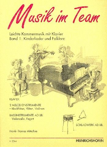 Musik im Team Band 1 Kinderlieder und Folklore für 2 Melodieinstrumente, Klavier, Baßinstrument und Schlagwerk ad lib.