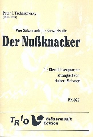 4 Sätze nach der Nußknacker-Suite für 2 Trompeten und 2 Posaunen Partitur und Stimmen 4 Sätze nach der Nußknacker-Suite für 2 Trompeten und 2 Posaunen Partitur und Stimmen