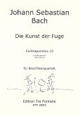 Die Kunst der Fuge Contra- punctus 10 für 4 Blockflöten (SATB) Partitur und Stimmen Die Kunst der Fuge Contra- punctus 10 für 4 Blockflöten (SATB) Partitur und Stimmen