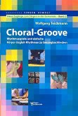 Choral Groove (+CD): Rhythmusspiele und Körper-Begleit-Rhythmen zu Gesangbuchliedern Choral Groove (+CD): Rhythmusspiele und Körper-Begleit-Rhythmen zu Gesangbuchliedern