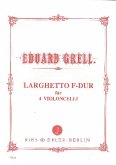 Larghetto F-Dur für 4 Violoncelli Partitur und Stimmen Larghetto F-Dur für 4 Violoncelli Partitur und Stimmen