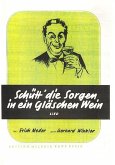 Schütt die Sorgen in ein Gläschen Wein: Einzelausgabe für Gesang und Klavier