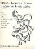 Bagatelles Hongroises für 2 Flöten, Oboe, 2 Klarinetten, 2 Fagotte, Trompete, Horn in F und Posaune, Partitur und Stimmen Bagatelles Hongroises für 2 Flöten, Oboe, 2 Klarinetten, 2 Fagotte, Trompete, Horn in F und Posaune, Partitur und Stimmen