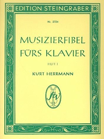 Musizierfibel fürs Klavier Band 1 72 Originalstücke Hermann, Kurt, ed Musizierfibel fürs Klavier Band 1 72 Originalstücke Hermann, Kurt, ed