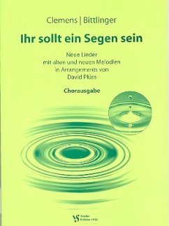 Ihr sollt ein Segen sein Neue Lieder für gem Chor und Klavier, Partitur