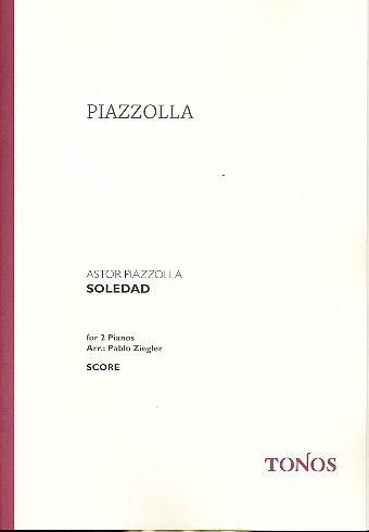 Soledad for 2 pianos 4 hands score and parts Ziegler, Pablo, arr. Soledad for 2 pianos 4 hands score and parts Ziegler, Pablo, arr.
