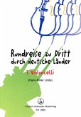 Rundreise zu dritt durch deutsche Länder für 3 Violoncelli Spielpartitur Rundreise zu dritt durch deutsche Länder für 3 Violoncelli Spielpartitur