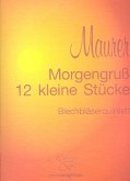 Morgengruß für 2 Trompeten, 2 Hörner und Posaune Partitur und Stimmen Morgengruß für 2 Trompeten, 2 Hörner und Posaune Partitur und Stimmen