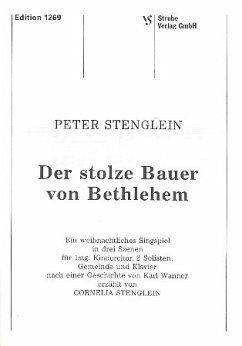 Cover Der stolze Bauer von Bethlehem Weihnachtliches Singspiel für 1stg. Kinderchor, Solisten, Gemeinde und Klavier, Partitur