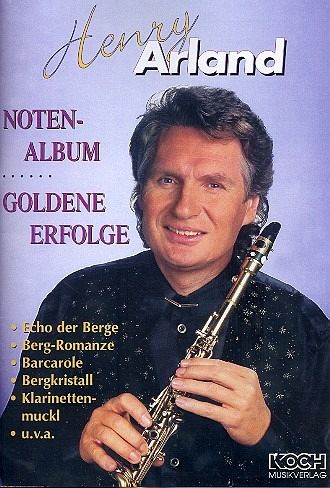 Henry Arland goldene Erfolge: Notenalbum für Klavier / Klarinette Es-Klarinette Henry Arland goldene Erfolge: Notenalbum für Klavier / Klarinette Es-Klarinette