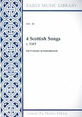 4 Scottish Songs for 4 voices (Instruments) 4 scores 4 Scottish Songs for 4 voices (Instruments) 4 scores