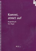 Kommt atmet auf - Begleitbuch für Orgel Kommt atmet auf - Begleitbuch für Orgel