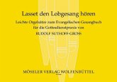 Lasset den Lobgesang hören Leichte Orgelsätze zum EG für die Gottesdienstpraxis Lasset den Lobgesang hören Leichte Orgelsätze zum EG für die Gottesdienstpraxis