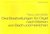 3 Bearbeitungen nach Werken von Bach und Heinichen für Orgel