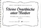 Kleine Orgelstücke alter Meister für Studium und Gottesdienst Band 1 für Orgel