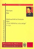 Weihnachtliche Fantasie über O du Fröhliche für Orgel Weihnachtliche Fantasie über O du Fröhliche für Orgel