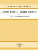 Schafe können sicher weiden für Flöte, Horn und Orgel Partitur und Spielpartitur Flöte/Horn Schafe können sicher weiden für Flöte, Horn und Orgel Partitur und Spielpartitur Flöte/Horn