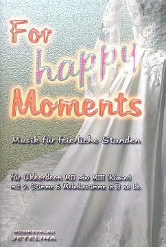 For happy Moments für 1-2 Akkordeons (Klavier) (B-Instrument ad lib) Partitur und Stimmen For happy Moments für 1-2 Akkordeons (Klavier) (B-Instrument ad lib) Partitur und Stimmen