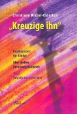Kreuzige ihn für Orgel (Sprecher/Chor ad lib) Partitur Kreuzige ihn für Orgel (Sprecher/Chor ad lib) Partitur